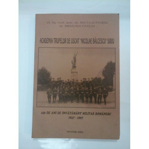 ACADEMIA TRUPELOR DE USCAT NICOLAE BALCESCU SIBIU - NECULAI STOINA; MIHAI RACOVITAN ACADEMIA TRUPELOR DE USCAT NICOLAE BALCESCU SIBIU - NECULAI STOINA; MIHAI RACOVITAN